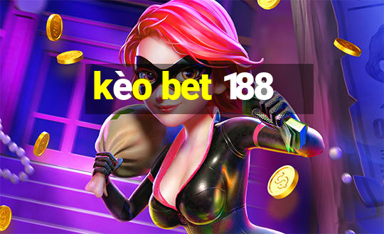 kèo bet 188