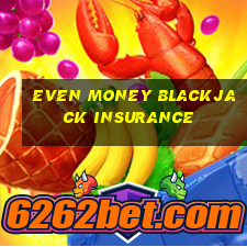 even money blackjack insurance