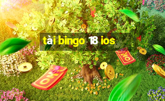 tài bingo 18 ios