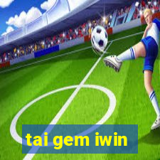 tai gem iwin