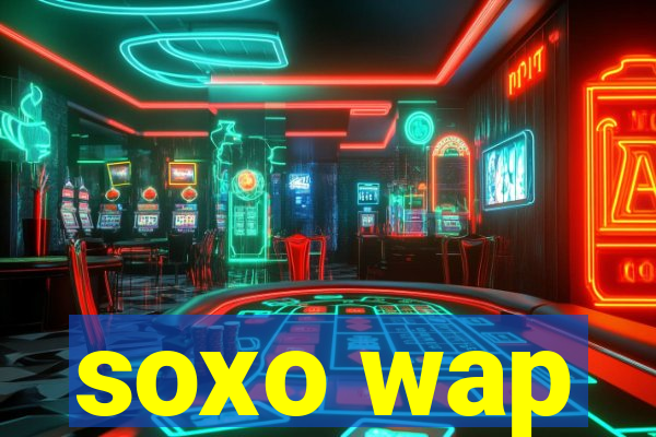 soxo wap