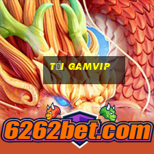 tại gamvip