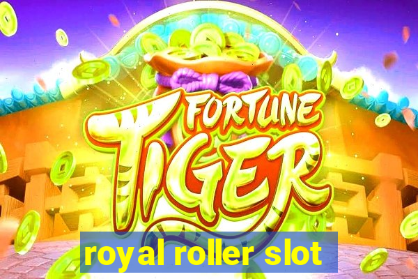 royal roller slot