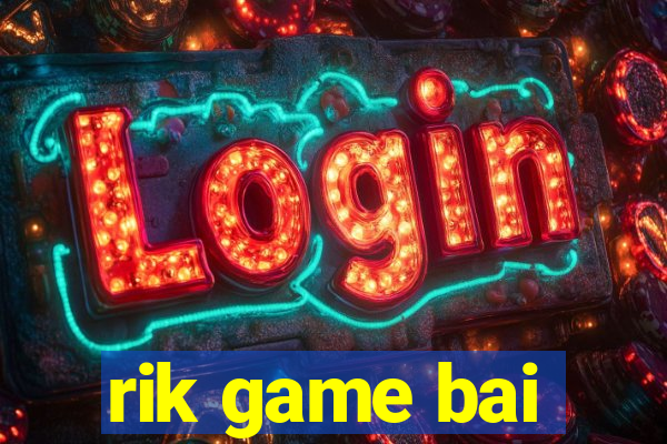 rik game bai