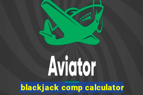 blackjack comp calculator