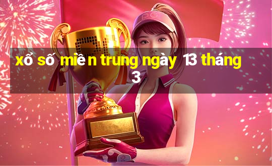 xổ số miền trung ngày 13 tháng 3