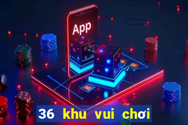 36 khu vui chơi giải trí