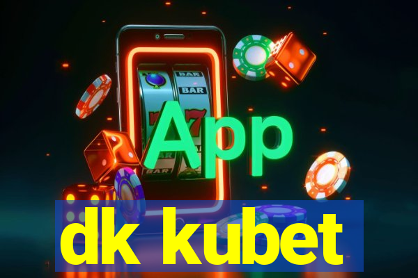 dk kubet