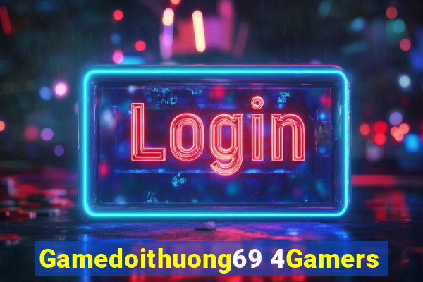 Gamedoithuong69 4Gamers