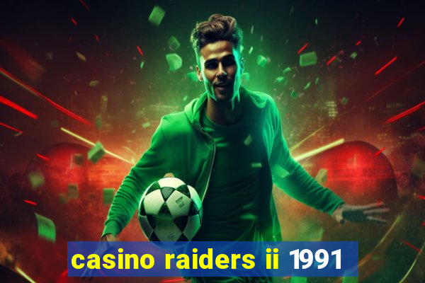 casino raiders ii 1991