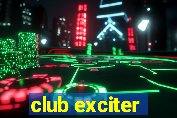 club exciter