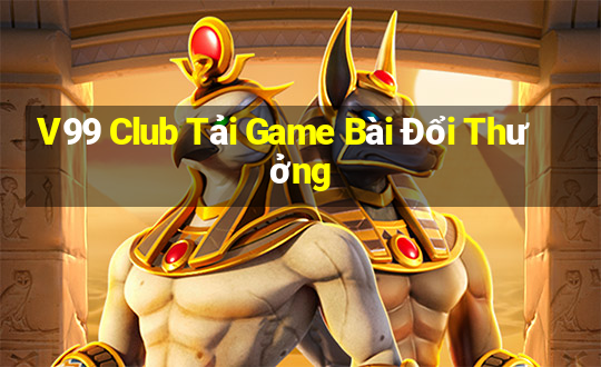 V99 Club Tải Game Bài Đổi Thưởng