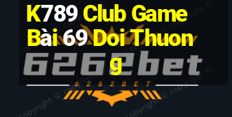 K789 Club Game Bài 69 Doi Thuong