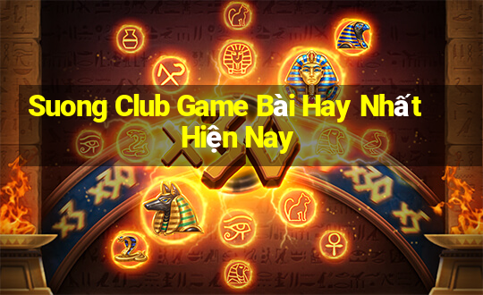 Suong Club Game Bài Hay Nhất Hiện Nay