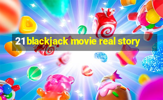 21 blackjack movie real story