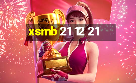 xsmb 21 12 21