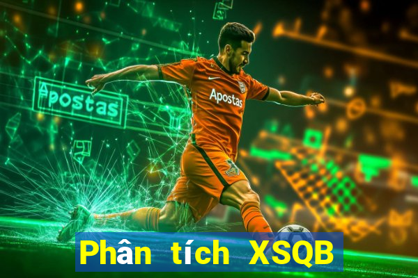 Phân tích XSQB ngày 20