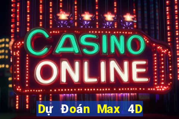 Dự Đoán Max 4D ngày 1