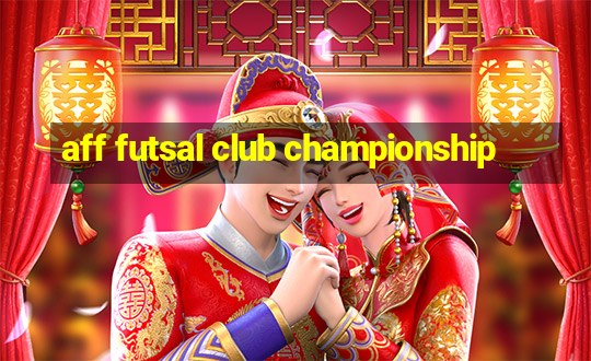 aff futsal club championship