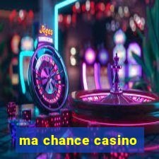 ma chance casino