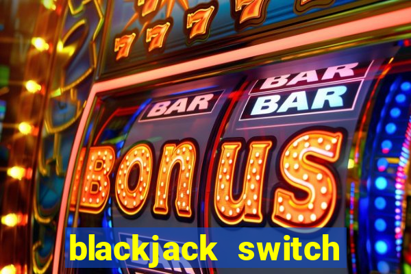 blackjack switch online free