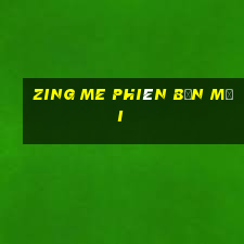 zing me phiên bản mới