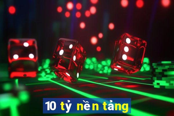 10 tỷ nền tảng