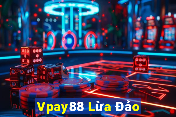 Vpay88 Lừa Đảo