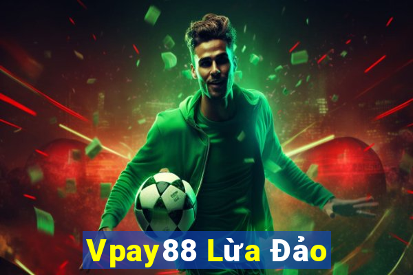 Vpay88 Lừa Đảo