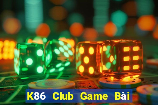 K86 Club Game Bài Vip Club Đổi Thưởng