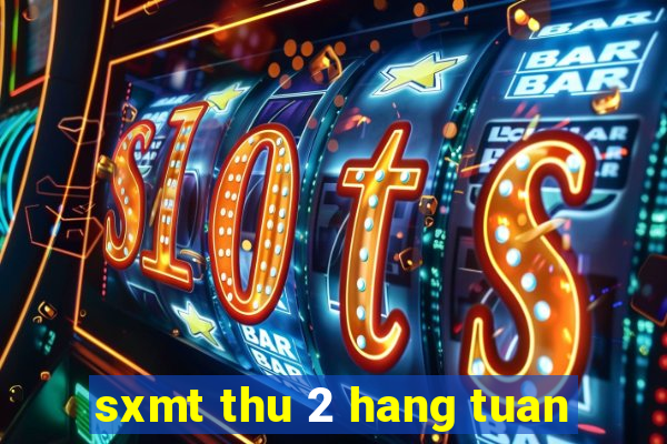 sxmt thu 2 hang tuan