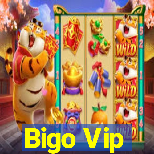 Bigo Vip