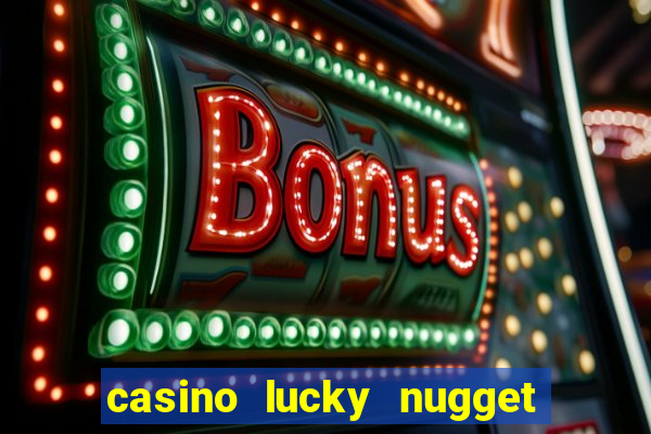 casino lucky nugget slot online