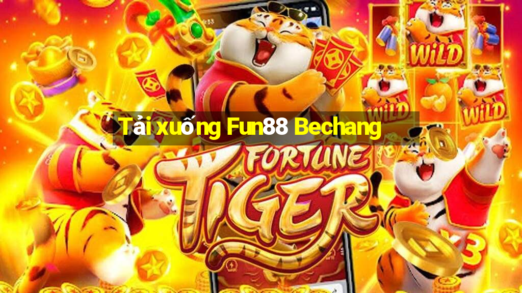 Tải xuống Fun88 Bechang