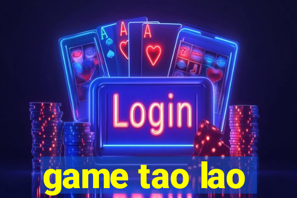 game tao lao