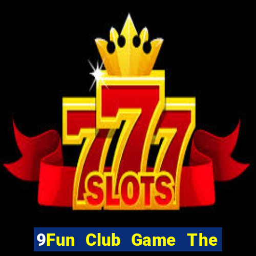 9Fun Club Game The Bài Mobile 2021