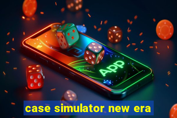 case simulator new era