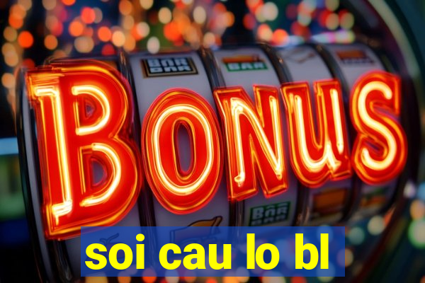 soi cau lo bl