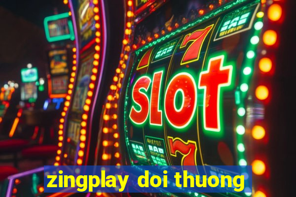 zingplay doi thuong