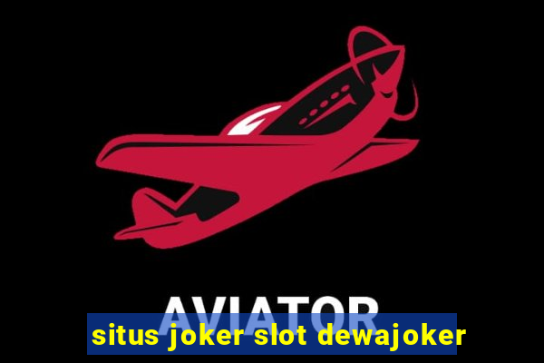 situs joker slot dewajoker