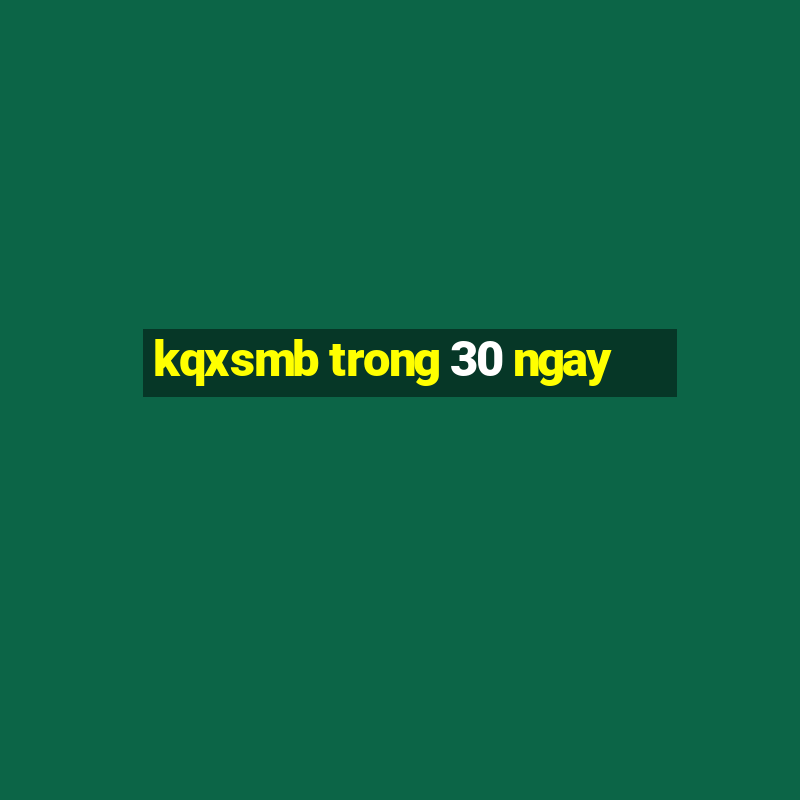 kqxsmb trong 30 ngay