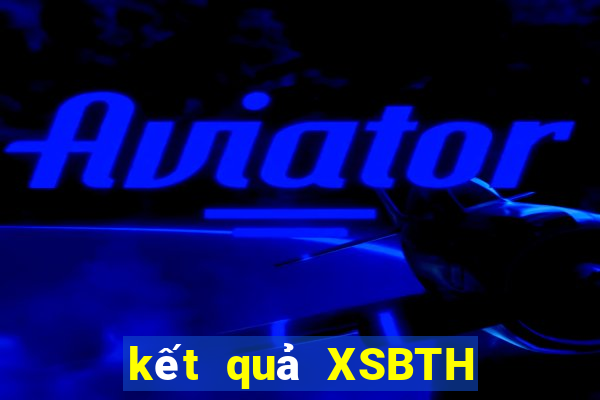 kết quả XSBTH ngày 21