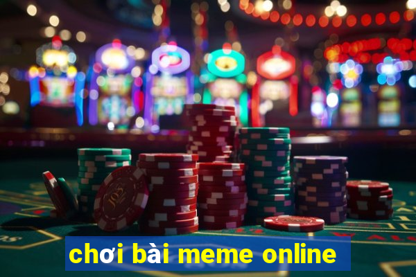 chơi bài meme online