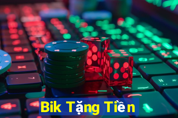 Bik Tặng Tiền