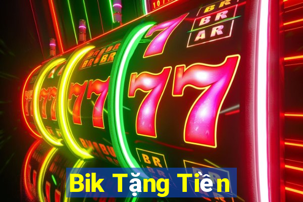 Bik Tặng Tiền