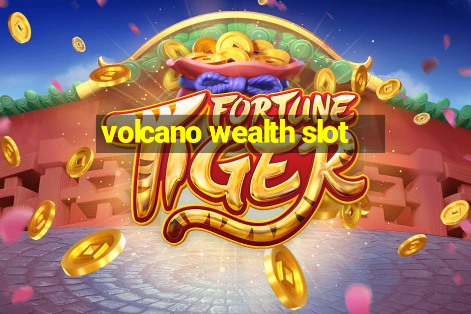 volcano wealth slot