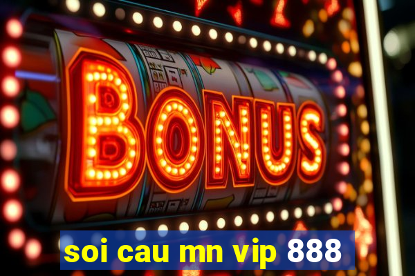 soi cau mn vip 888