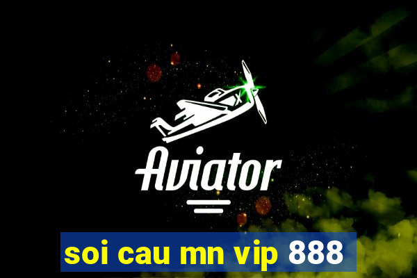 soi cau mn vip 888