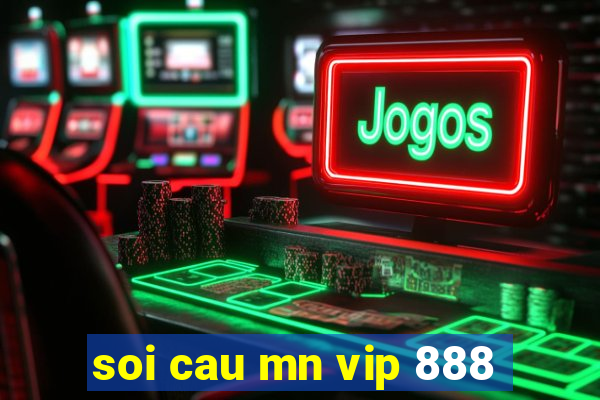 soi cau mn vip 888