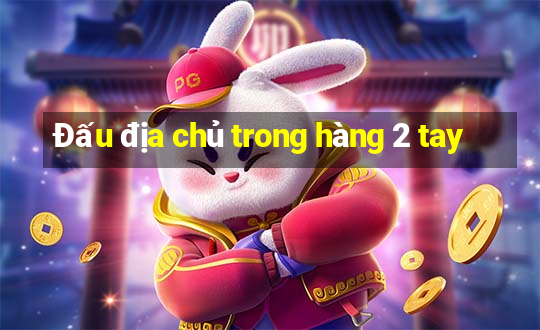 Đấu địa chủ trong hàng 2 tay